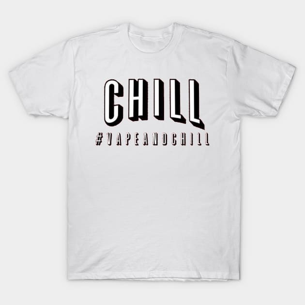 Vape And Chill T-Shirt by clarineclay71